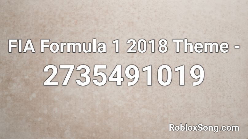 FIA Formula 1 2018 Theme -  Roblox ID