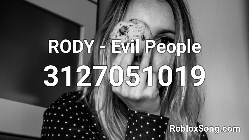 RODY - Evil People Roblox ID
