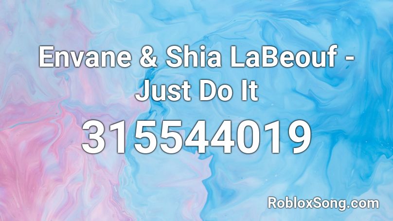 Envane & Shia LaBeouf - Just Do It  Roblox ID