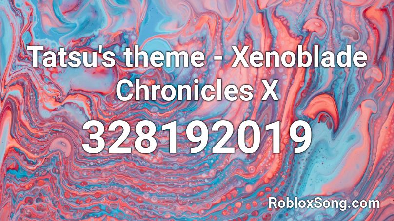 Tatsu's theme - Xenoblade Chronicles X Roblox ID