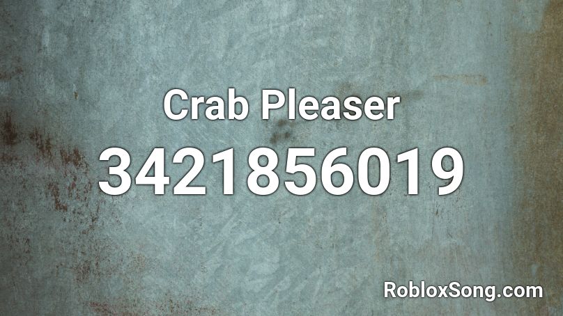 Crab Pleaser Roblox ID