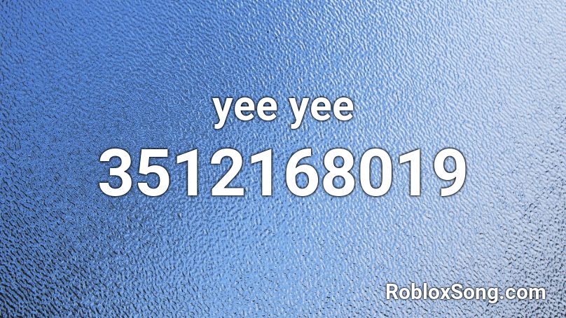 Yee Roblox ID - Roblox Music Codes