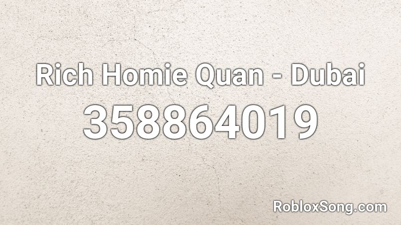 Rich Homie Quan - Dubai Roblox ID