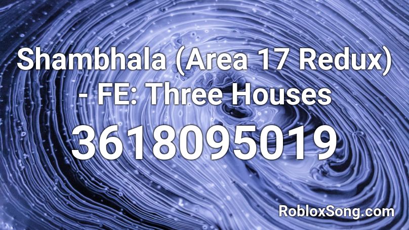 Shambhala (Area 17 Redux) - FE: Three Houses Roblox ID