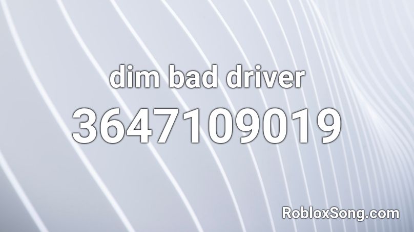dim bad driver Roblox ID