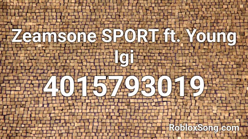 Zeamsone SPORT ft. Young Igi Roblox ID