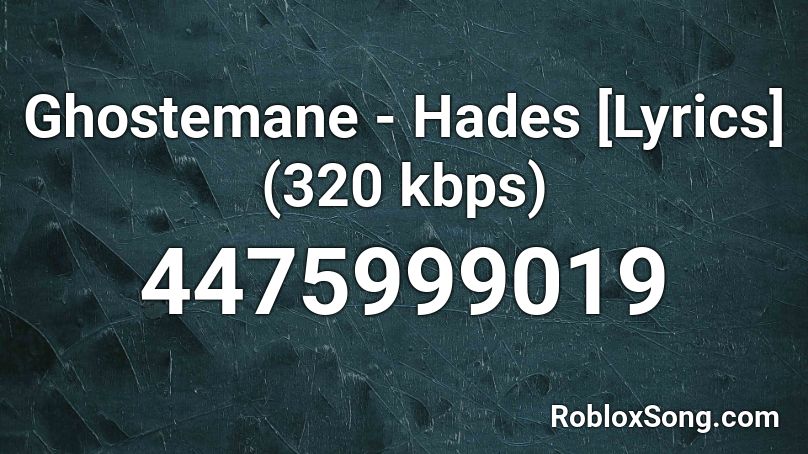 Ghostemane - Hades [Lyrics] (320  kbps) Roblox ID