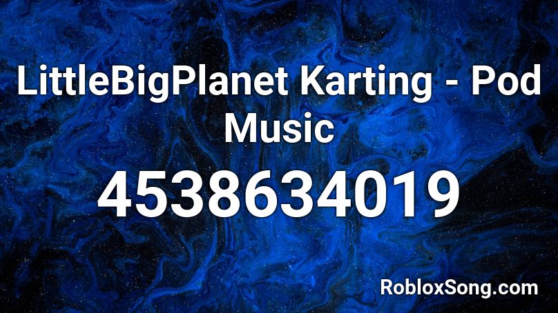 LittleBigPlanet Karting - Pod Music Roblox ID