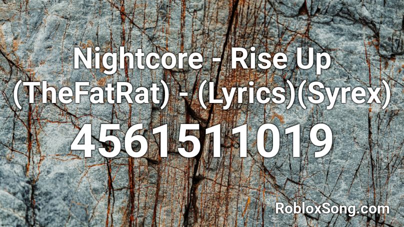 Nightcore Rise Up Thefatrat Lyrics Syrex Roblox Id Roblox Music Codes - roblox song id rise up