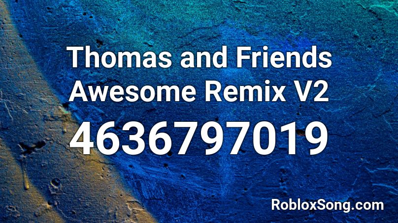 Thomas and Friends Awesome Remix V2 Roblox ID