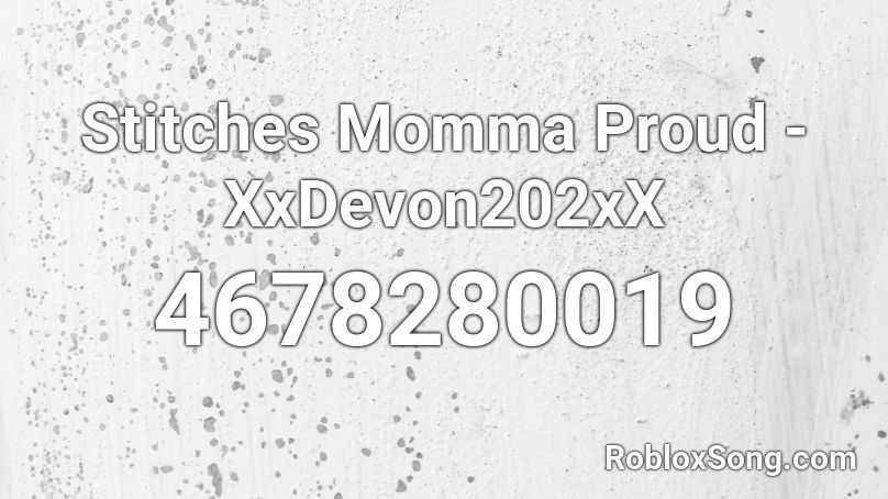 Stitches Momma Proud - XxDevon202xX Roblox ID