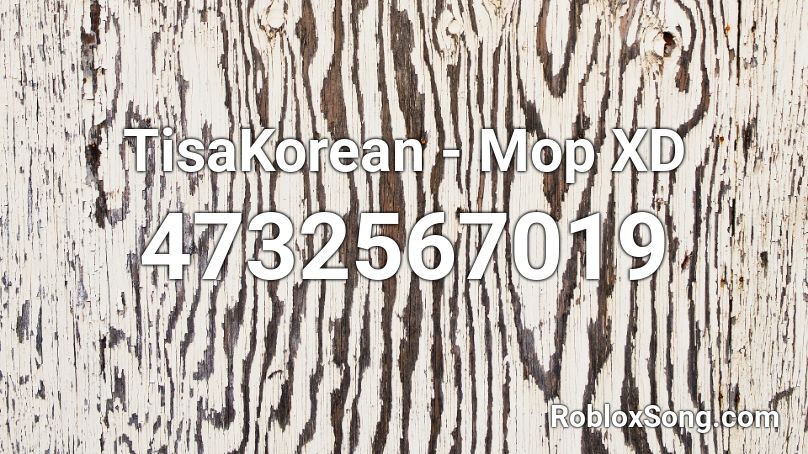 TisaKorean - Mop XD Roblox ID