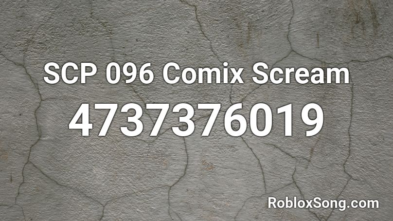 Scp 096 Comix Scream Roblox Id Roblox Music Codes - scp 096 scream roblox id