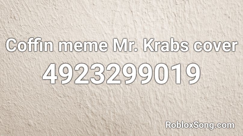 Coffin meme Mr. Krabs cover Roblox ID