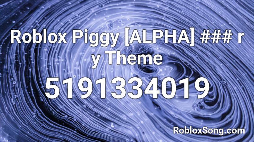 Roblox Piggy [ALPHA] ### r y Theme Roblox ID