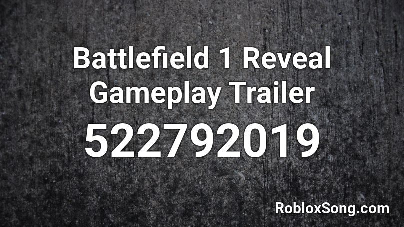 Battlefield 1 Reveal Gameplay Trailer Roblox Id Roblox Music Codes - roblox bf1 song id