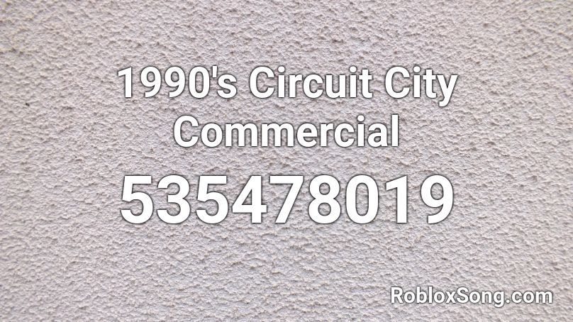 1990's Circuit City Commercial Roblox ID