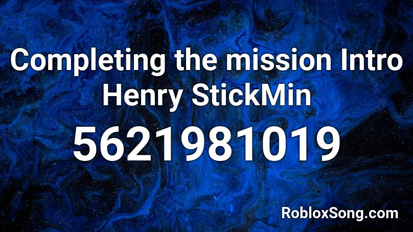 Completing the mission Intro Henry StickMin Roblox ID
