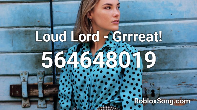 Loud Lord - Grrreat! Roblox ID