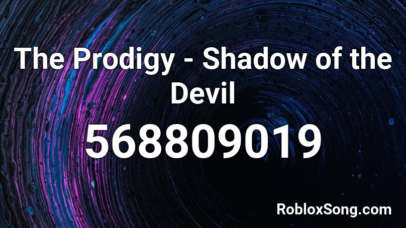 The Prodigy - Shadow of the Devil Roblox ID