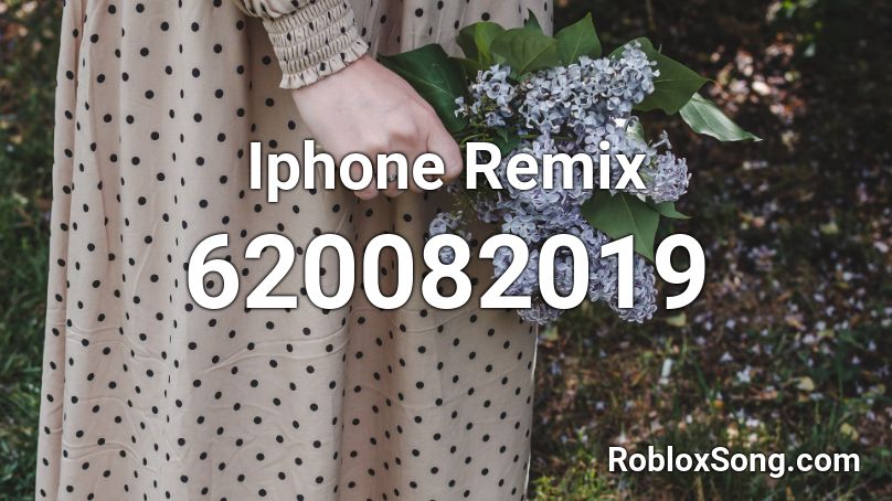 Iphone Remix Roblox ID