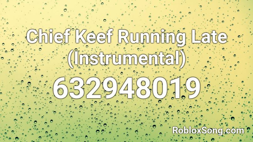 Chief Keef Running Late (Instrumental) Roblox ID