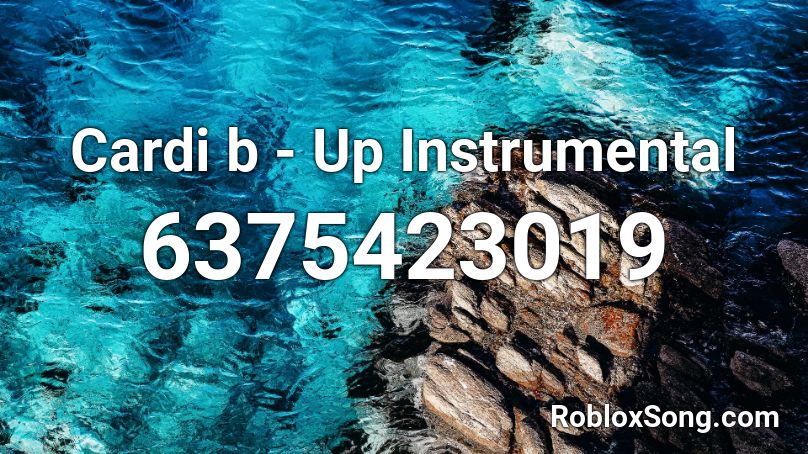 Cardi b - Up Instrumental Roblox ID