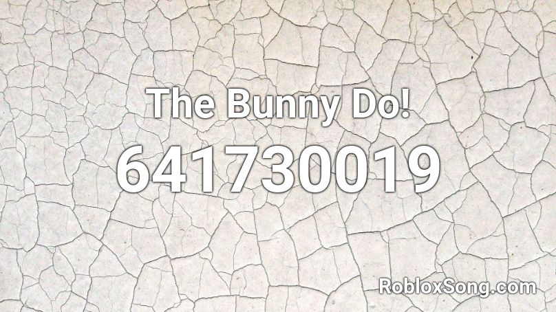 The Bunny Do!  Roblox ID