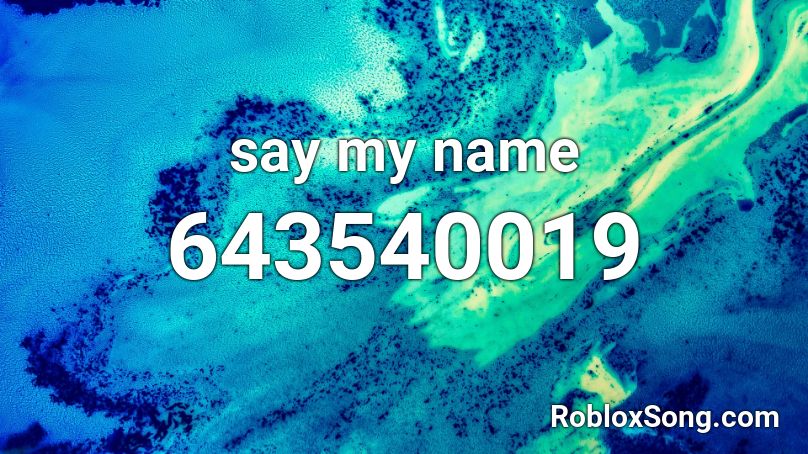 say my name Roblox ID