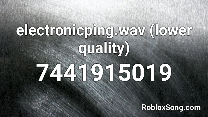 electronicping.wav (lower quality) Roblox ID