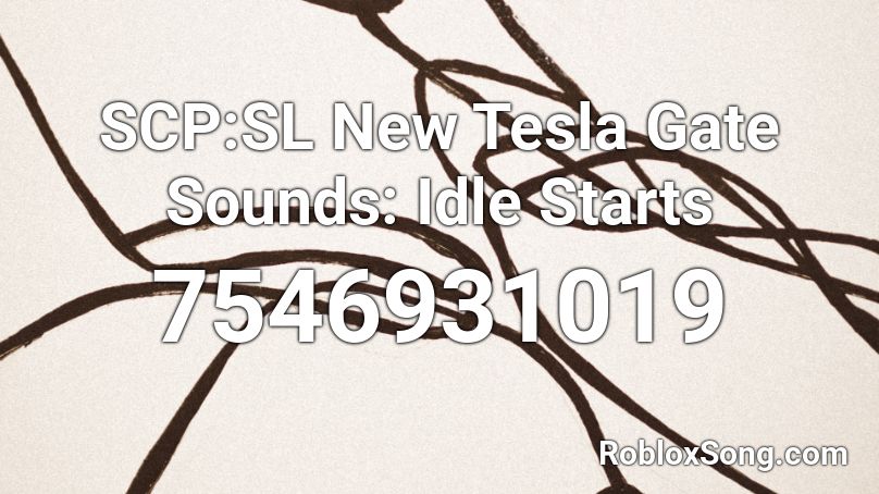 SCP:SL New Tesla Gate Sounds: Idle Starts Roblox ID