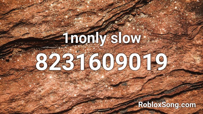 1nonly slow Roblox ID