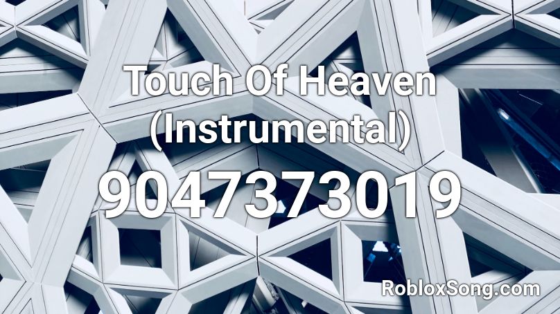 Touch Of Heaven (Instrumental) Roblox ID