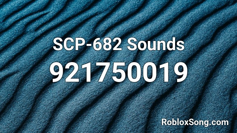 SCP-682 Sounds Roblox ID