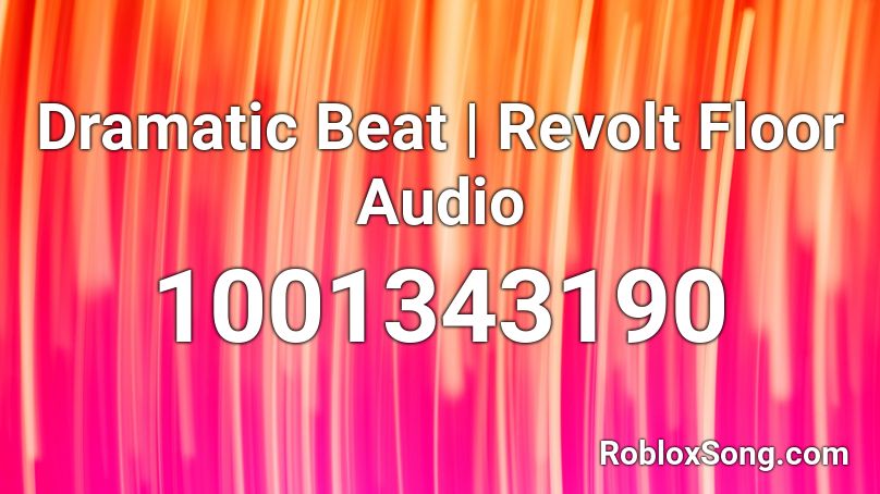 Dramatic Beat | Revolt Floor Audio Roblox ID