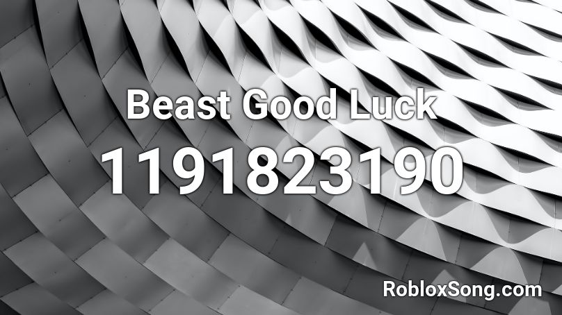 Beast Good Luck Roblox ID