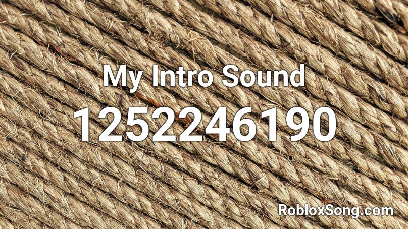 My Intro Sound  Roblox ID