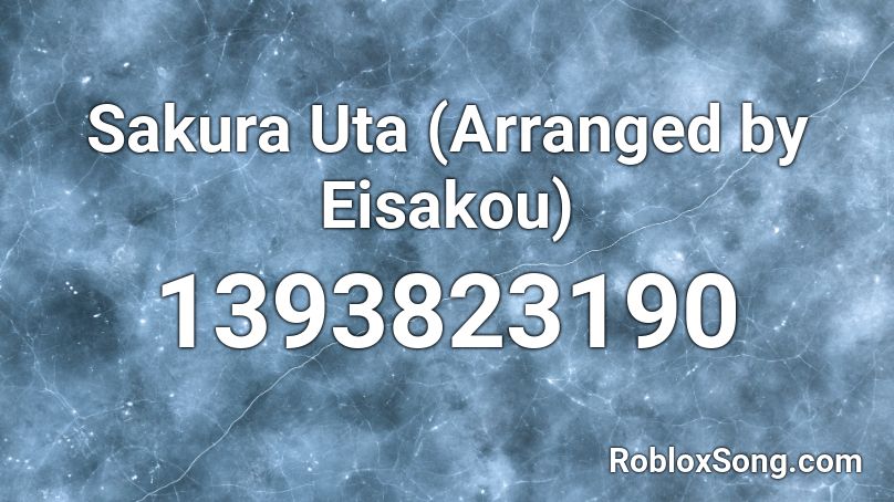 Sakura Uta (Arranged by Eisakou) Roblox ID