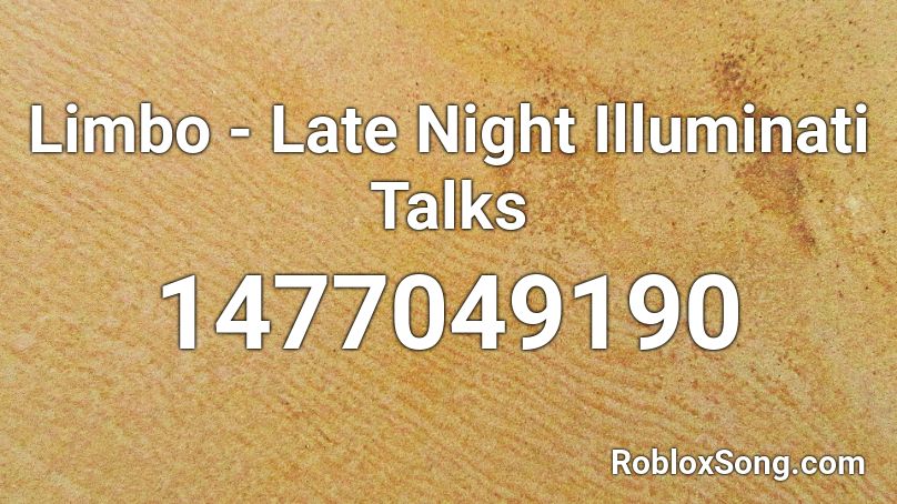 Limbo Late Night Illuminati Talks Roblox Id Roblox Music Codes - roblox code for illuminotie loud