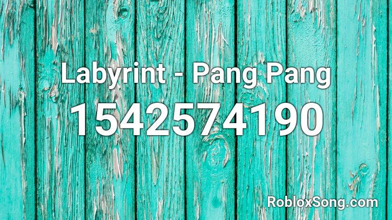 Labyrint - Pang Pang Roblox ID