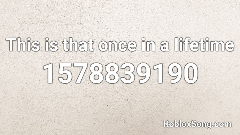 This Is That Once In A Lifetime Roblox Id Roblox Music Codes - roblox ultra instinct theme id