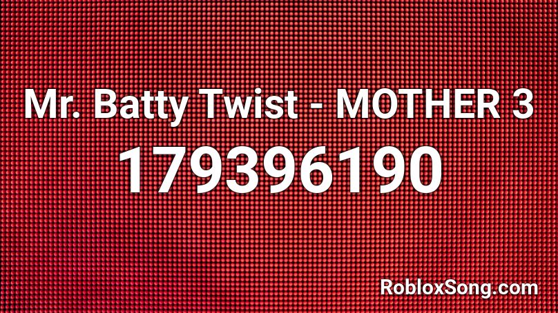 Mr. Batty Twist - MOTHER 3 Roblox ID