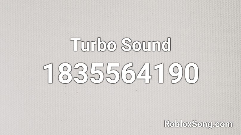 Turbo Sound Roblox ID