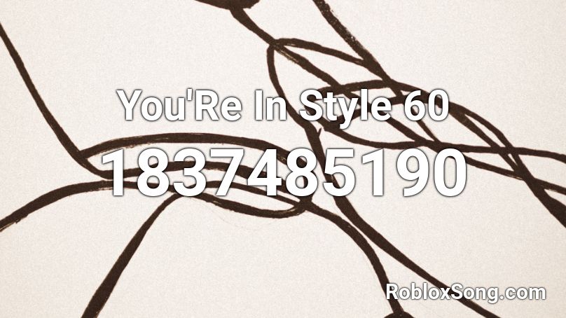 You'Re In Style 60 Roblox ID