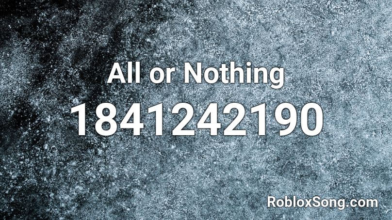 All or Nothing Roblox ID