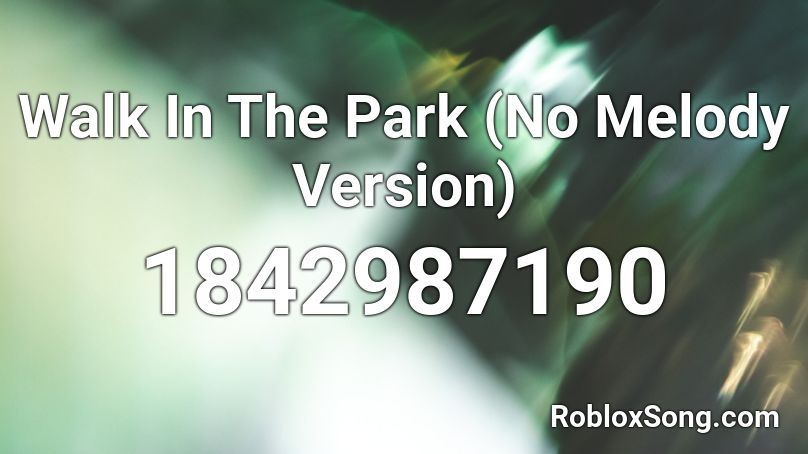 Walk In The Park (No Melody Version) Roblox ID