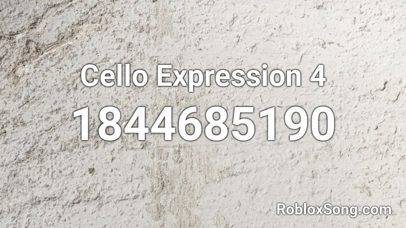 Cello Expression 4 Roblox ID