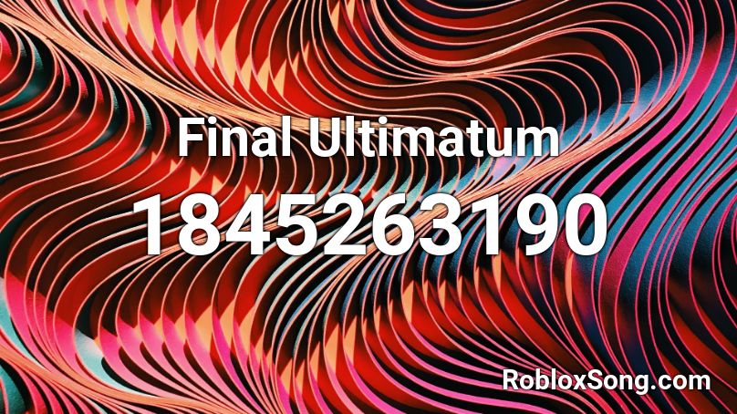 Final Ultimatum Roblox ID