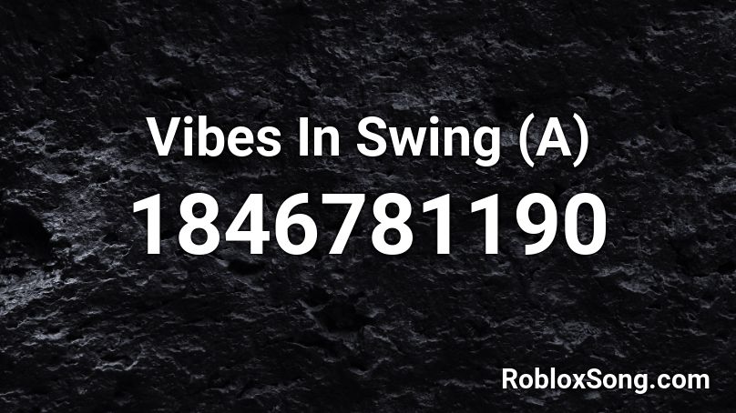 Vibes In Swing (A) Roblox ID