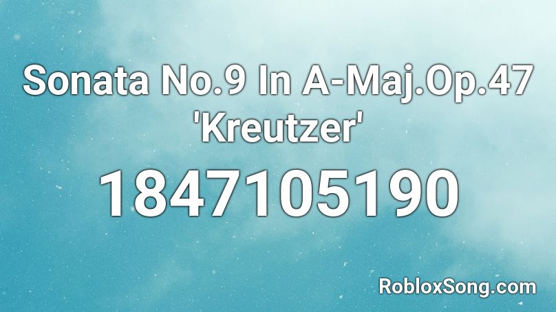 Sonata No.9 In A-Maj.Op.47 'Kreutzer' Roblox ID